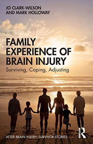 Family Experience Of Brain Injury: Survi - Jo Clark-Wilson [KSIĄŻKA]