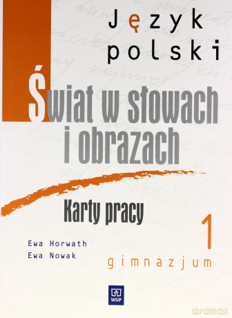 Język polski Świat w słowach i obrazach GIMN kl.1 karty pracy - Ewa Horwath, Ewa Nowak [KSIĄŻKA]