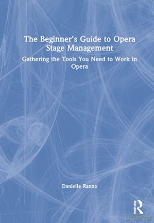 Beginners Guide To Opera Stage Managemen - Danielle Ranno [KSIĄŻKA]