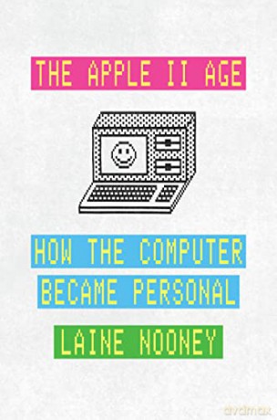 Apple Ii Age - Laine Nooney [KSIĄŻKA]