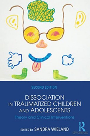 Dissociation In Traumatized Children And - Sandra Wieland [KSIĄŻKA]