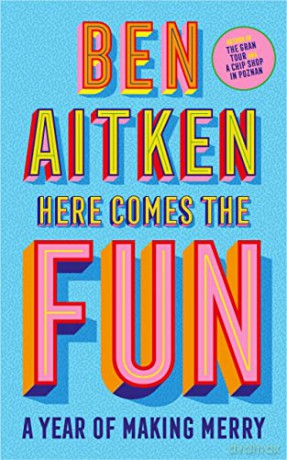 Here Comes The Fun - Ben Aitken [KSIĄŻKA]