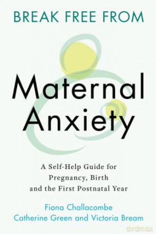 Break Free From Maternal Anxiety - F Et Al Challacombe [KSIĄŻKA]