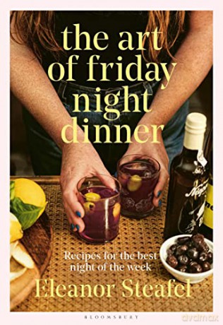 Art Of Friday Night Dinner - Eleanor Steafel [KSIĄŻKA]