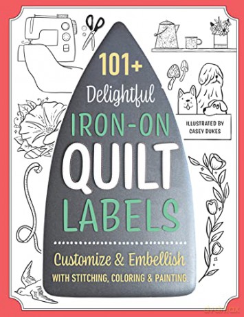 101 Delightful Ironon Quilt Labels - Casey Dukes [KSIĄŻKA]