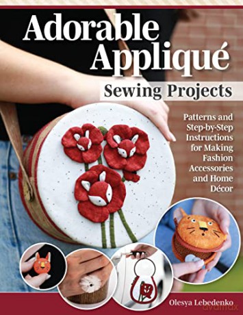 Adorable Appliqu Sewing Projects - Olesya Lebedenko [KSIĄŻKA]