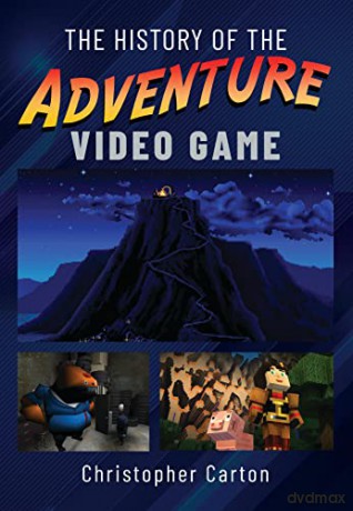History Of The Adventure Video Game - Christopher Carton [KSIĄŻKA]