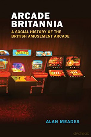 Arcade Britannia - Alan Meades [KSIĄŻKA]