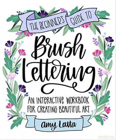 Beginners Guide To Brush Lettering - Amy Latta [KSIĄŻKA]