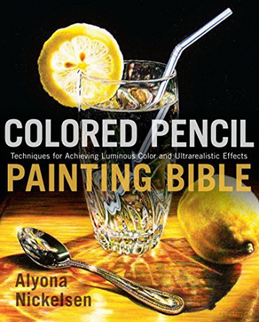 Colored Pencil Painting Bible - Alyona Nickelsen [KSIĄŻKA]