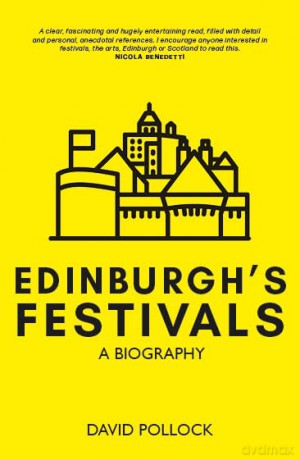 Edinburgh's Festivals: A Biography - David Pollock [KSIĄŻKA]