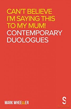 Can't Believe I'm Saying This To My Mum: - Mark Wheeller [KSIĄŻKA]