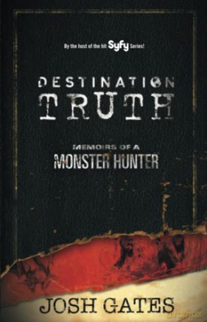 Destination Truth - Josh Gates [KSIĄŻKA]