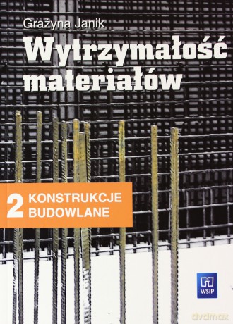 Konstrukcje budowlane cz.2. Wytrzymałość materiałów. Podręcznik - Janik Grażyna [KSIĄŻKA]
