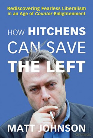 How Hitchens Can Save The Left - Matt Johnson [KSIĄŻKA]