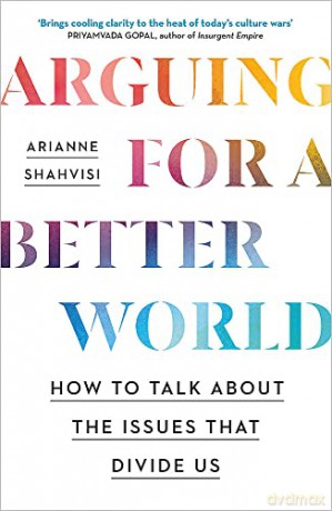 Arguing For A Better World - Arianne Shahvisi [KSIĄŻKA]