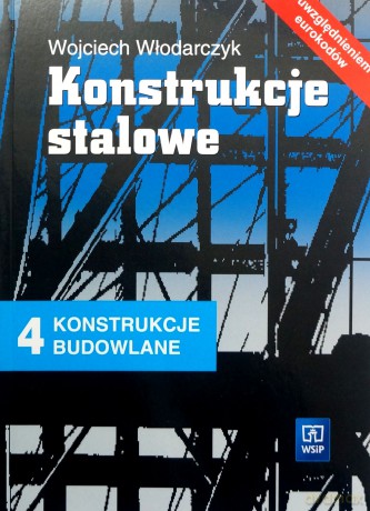 Konstrukcje budowlane cz.4. Konstrukcje stalowe. Podręcznik - Wojciech Włodarczyk [KSIĄŻKA]