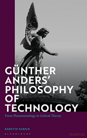 Gnther Anders Philosophy Of Technology - Babette Babich [KSIĄŻKA]