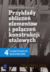 Konstrukcje budowlane cz.4.1. Przykłady obliczeń elementów i połączeń konstrukcji stalowych. Podręcznik - Wojciech Włodarczyk [KSIĄŻKA]