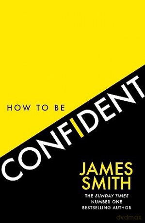How To Be Confident - James Smith [KSIĄŻKA]
