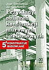 Konstrukcje budowlane cz.5.1. Przykłady obliczeń konstrukcji murowanych i żelbetowych. Podręcznik - Jan Józef Sieczkowski [KSIĄŻKA]