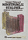 Konstrukcje stalowe. Podstawy projektowania. Podręcznik cz.1 - Włodarczyk Wojciech [KSIĄŻKA]