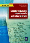 Kosztorysowanie i normowanie w budownictwie. Podręcznik - Jacek Zabielski, Zdzisław Kowalczyk [KSIĄŻKA]