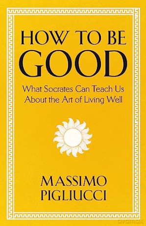 How To Be Good - Massimo Pigliucci [KSIĄŻKA]