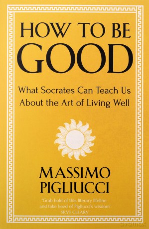 How To Be Good - Massimo Pigliucci [KSIĄŻKA]