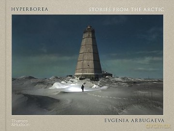 Hyperborea - Evgenia Arbugaeva [KSIĄŻKA]