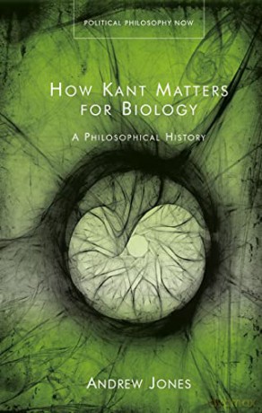 How Kant Matters For Biology - Andrew Jones [KSIĄŻKA]