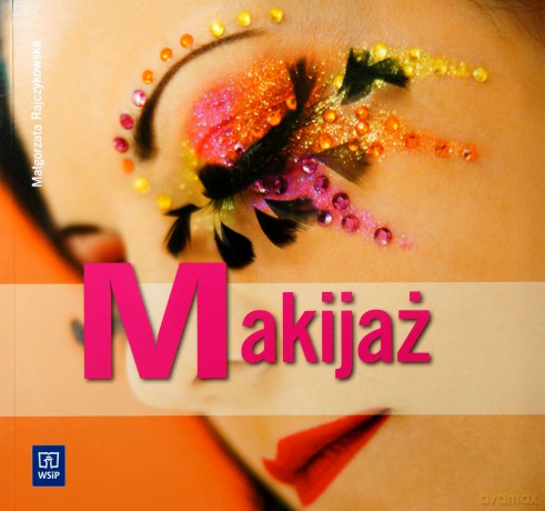 Makijaż. Podręcznik - Małgorzata Rajczykowska [KSIĄŻKA]