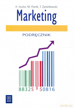 Marketing. Podręcznik - H.Szulce, T.Żyminkowski, M.Florek [KSIĄŻKA]