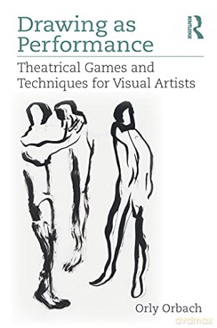 Drawing As Performance: Theatrical Games - Orly Orbach [KSIĄŻKA]