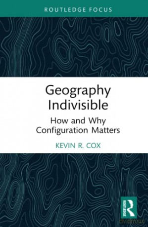Geography Indivisible - Kevin R. Cox [KSIĄŻKA]