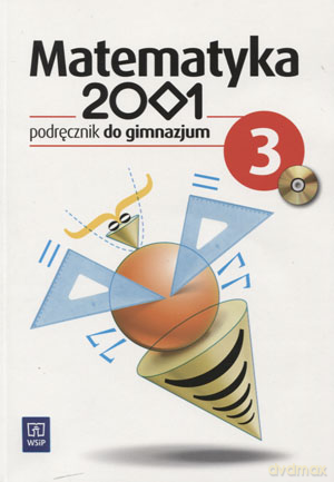 Matematyka 2001 GIMN kl.3 podręcznik - Anna Dubiecka, Barbara Dubiecka-Kruk, Zbigniew Góralewicz, Tomasz Malicki, Wacław Zawadowski, Andrzej Ziemieńczuk, Piotr Piskorski [KSIĄŻKA]