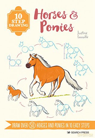 10 Step Drawing Horses And Ponies - Justine Lecouffe [KSIĄŻKA]