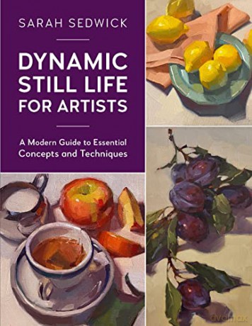 Dynamic Still Life For Artists - Sarah Sedwick [KSIĄŻKA]