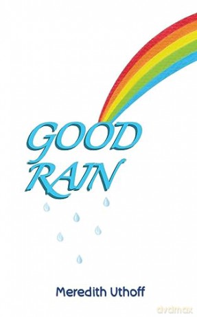 Good Rain - Meredith Uthoff [KSIĄŻKA]