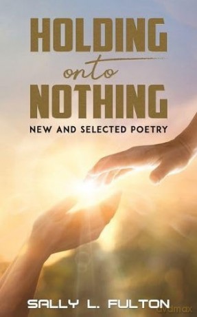 Holding Onto Nothing - Sally L. Fulton [KSIĄŻKA]
