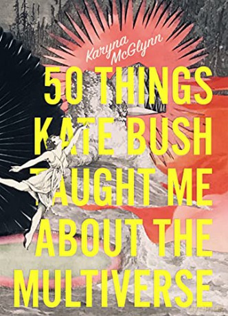 The 50 Things Kate Bush Taught Me About [KSIĄŻKA]