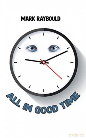 All In Good Time - Mark Raybould [KSIĄŻKA]