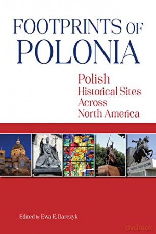 Footprints Of Polonia - Ewa E. Barczyk [KSIĄŻKA]