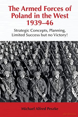 Armed Forces Of Poland In The West 19394 - Ma Peszke [KSIĄŻKA]