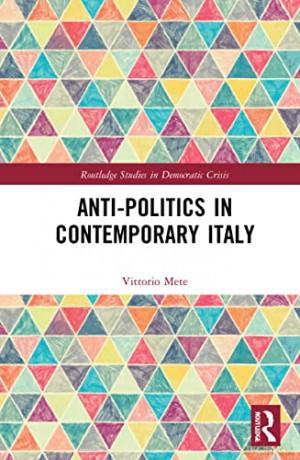 Antipolitics In Contemporary Italy - Vittorio Mete [KSIĄŻKA]