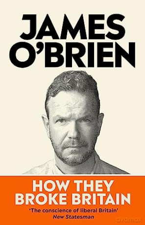 How They Broke Britain - James O'brien [KSIĄŻKA]