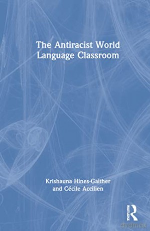 Antiracist World Language Class - Hines-Gaither [KSIĄŻKA]