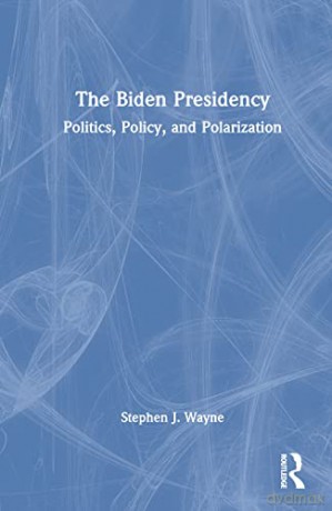 Biden Presidency - Stephen J. Wayne [KSIĄŻKA]