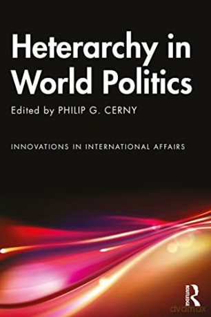 Heterarchy In World Politics - Philip G. Cerny [KSIĄŻKA]
