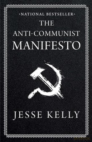 Anticommunist Manifesto - Jesse Kelly [KSIĄŻKA]